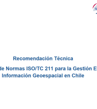 Recomendación Técnica: Integración de Estándares Internacionales ISO/TC211 en Chile
