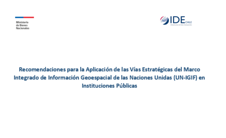 Recomendación Técnica:  Gestión de Información Geográfica en base a UN-IGIF